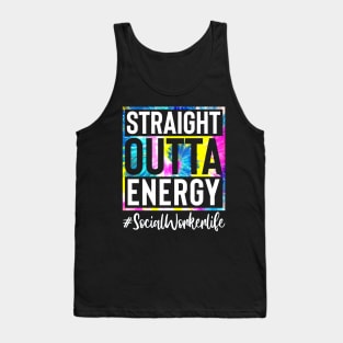 Social Worker Life Straight Outta Energy Tie Dye Tank Top